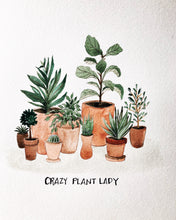 Load image into Gallery viewer, Crazy Plant Lady Print